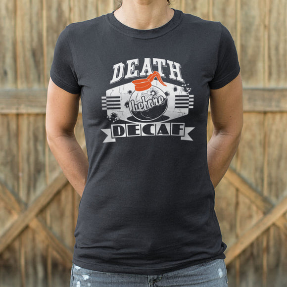 Ladies Death Before Decaf T-Shirt - gaudely